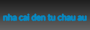 nha cai den tu chau au